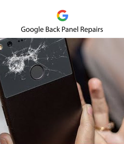 Google Back Panel Repair & Replacement