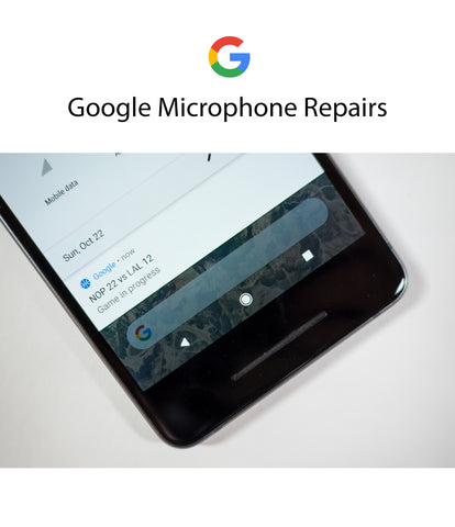 Google Microphone Repair & Replacement