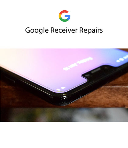 Google Receiver Repair & Replacement